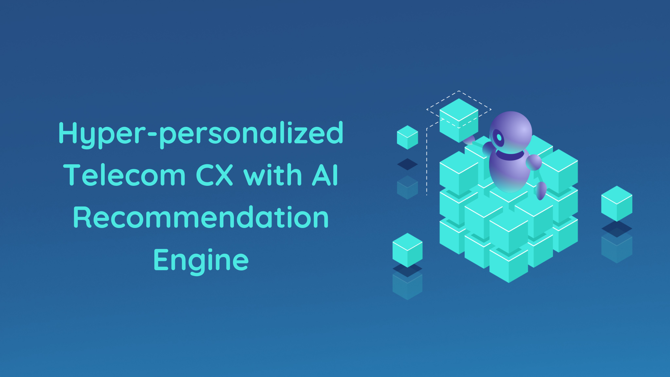 Hyper-personalized Telecom CX